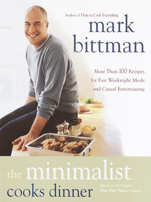 Title details for The Minimalist Cooks Dinner by Mark Bittman - Wait list